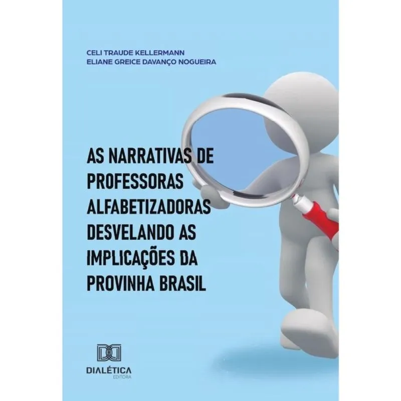 As Narrativas De Professoras Alfabetizadoras Desvelando As Implicações Da Provinha Brasil - Portuguê