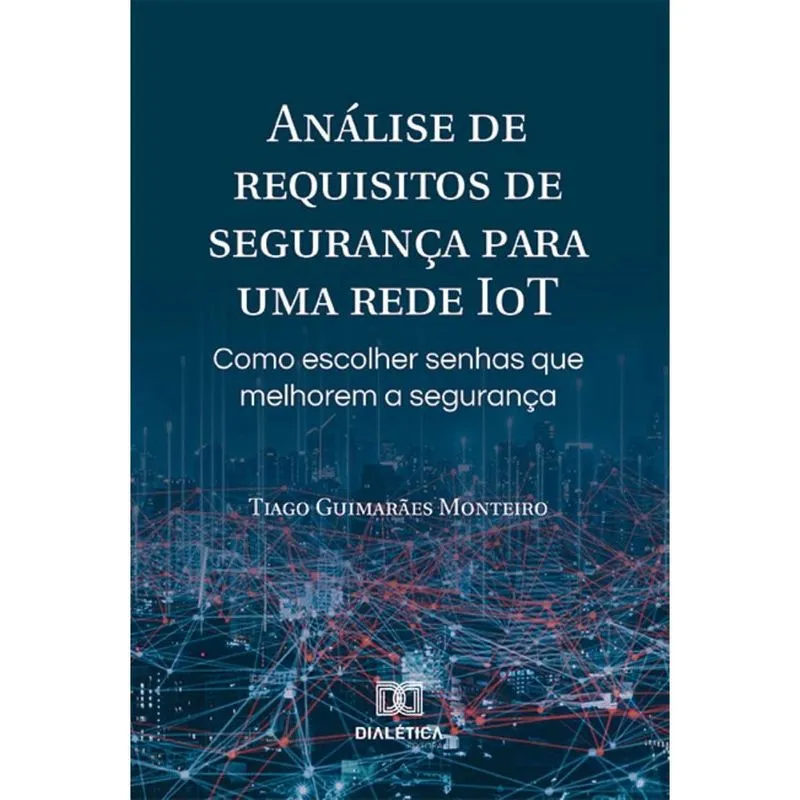 Análise de requisitos de segurança para uma rede IoT: como escolher senhas que melhorem a segurança