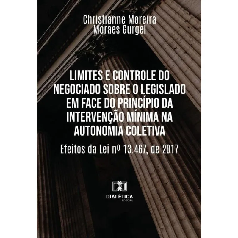 Limites E Controle Do Negociado Sobre O Legislado Em Face Do Princípio Da Intervenção Mínima Na Auto