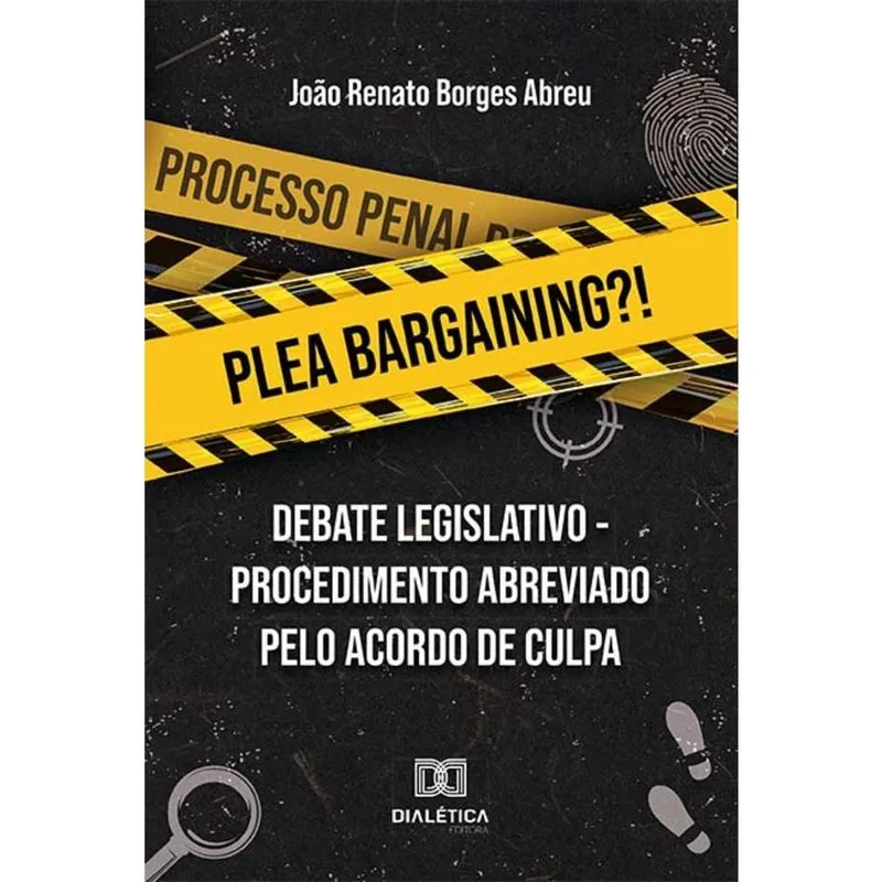 Plea Bargaining?! - Debate Legislativo - procedimento abreviado pelo acordo de culpa