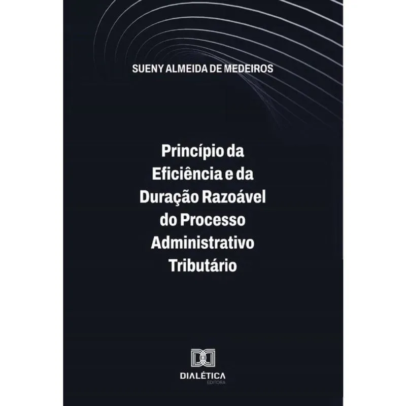 Princípio Da Eficiência E Da Duração Razoável Do Processo Administrativo Tributário - Português