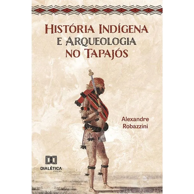 História Indígena e Arqueologia no Tapajós