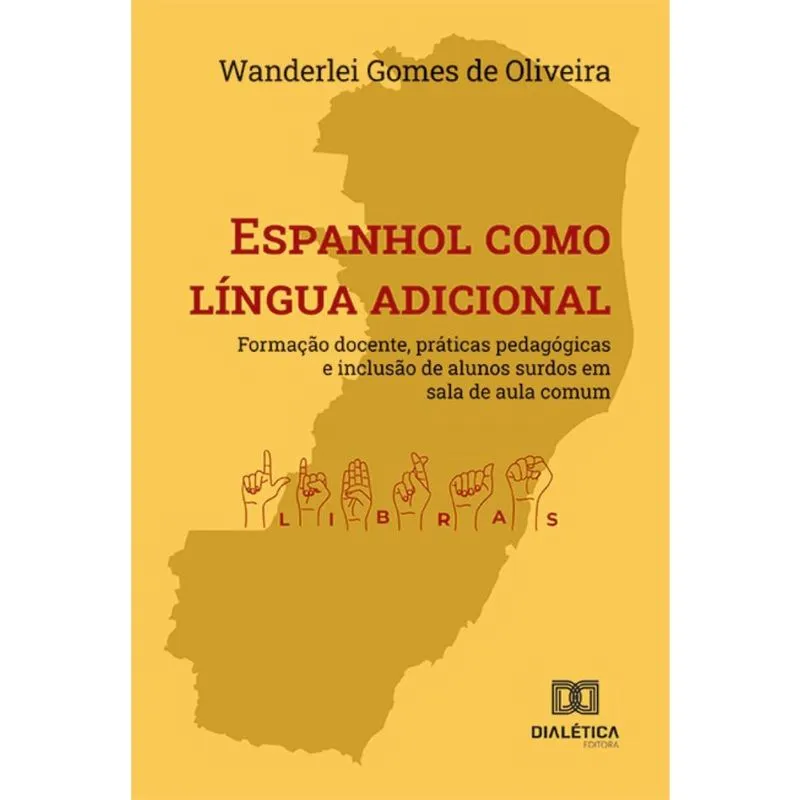 Espanhol como língua adicional: formação docente, práticas pedagógicas e inclusão de alunos surdos em sala de aula comum