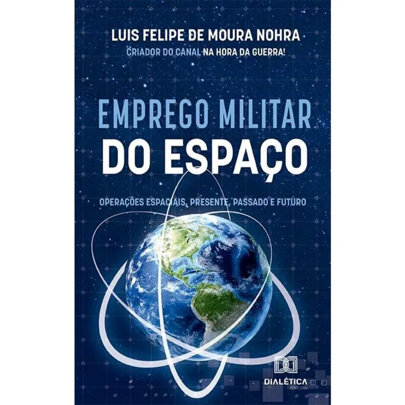 Emprego Militar do Espaço - Operações espaciais, presente, passado e futuro