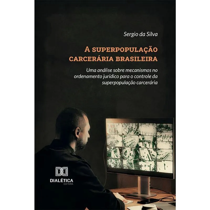 A superpopulação carcerária brasileira - Uma análise sobre mecanismos no ordenamento jurídico para o controle da superpopulação carcerária