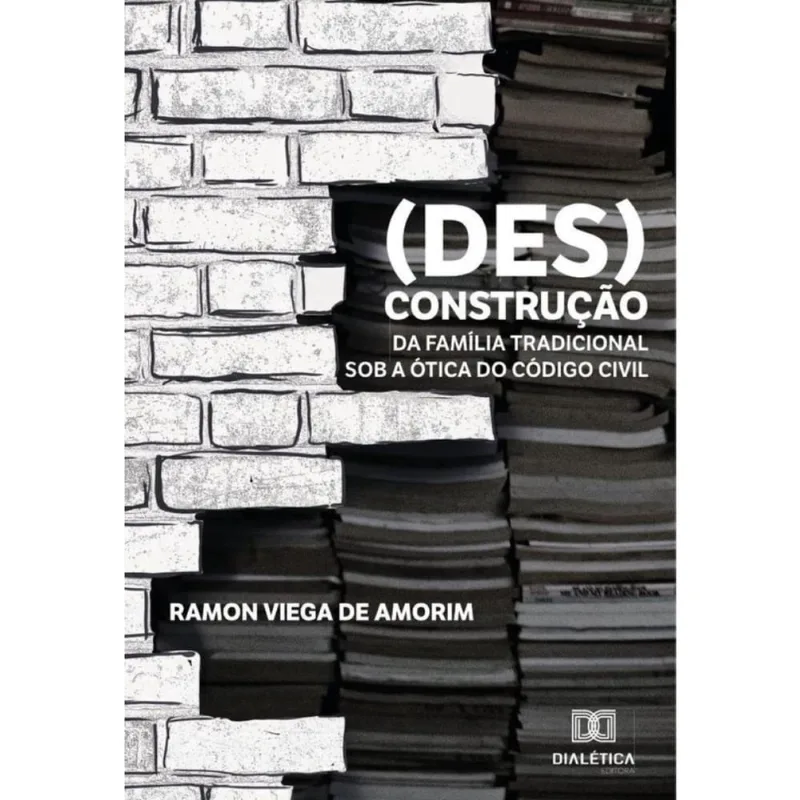 (Des)construção da família tradicional sob a ótica do Código Civil - Português