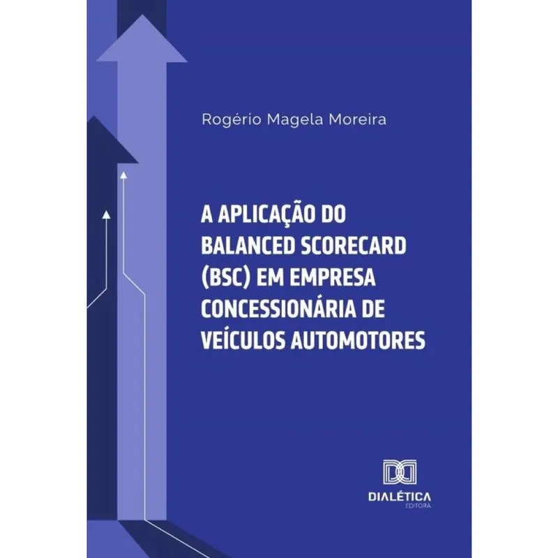 A aplicação do Balanced Scorecard (bsc) em empresa concessionária de veículos automotores - Portuguê