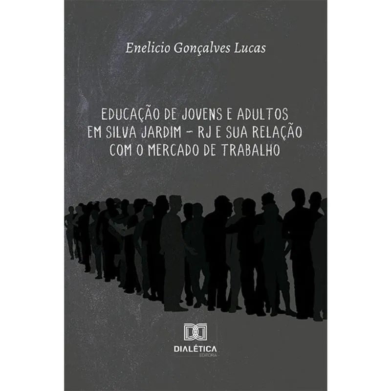 Educação de Jovens e Adultos em Silva Jardim – rj e sua relação com o mercado de trabalho