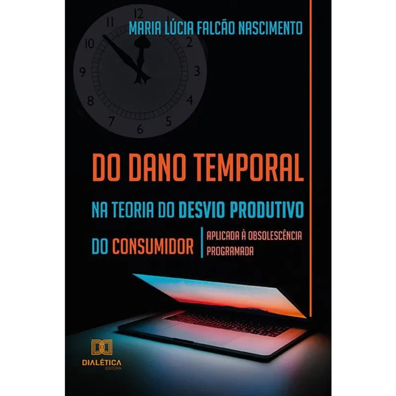 Do dano temporal na teoria do desvio produtivo do consumidor - Aplicada à obsolescência programada