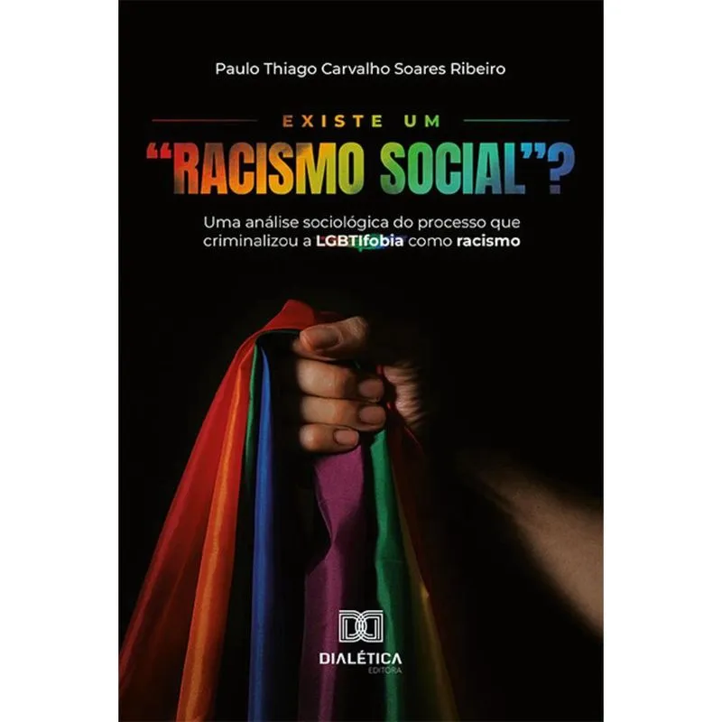 Existe um Racismo Social? - Uma análise sociológica do processo que criminalizou a LGBTIfobia como racismo