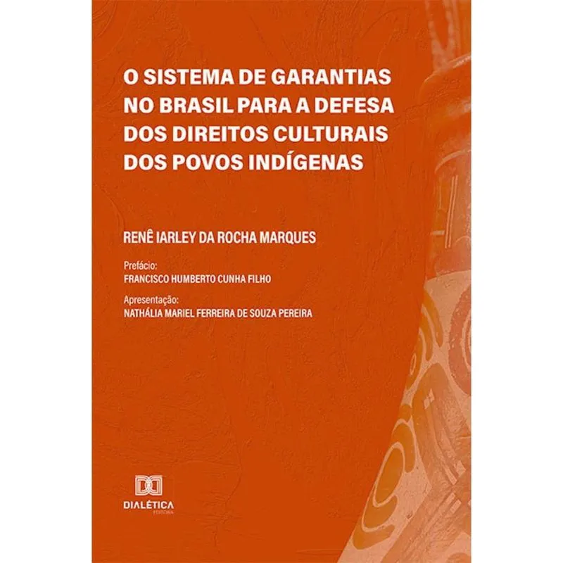 O sistema de garantias no Brasil para a defesa dos direitos culturais dos povos indígenas