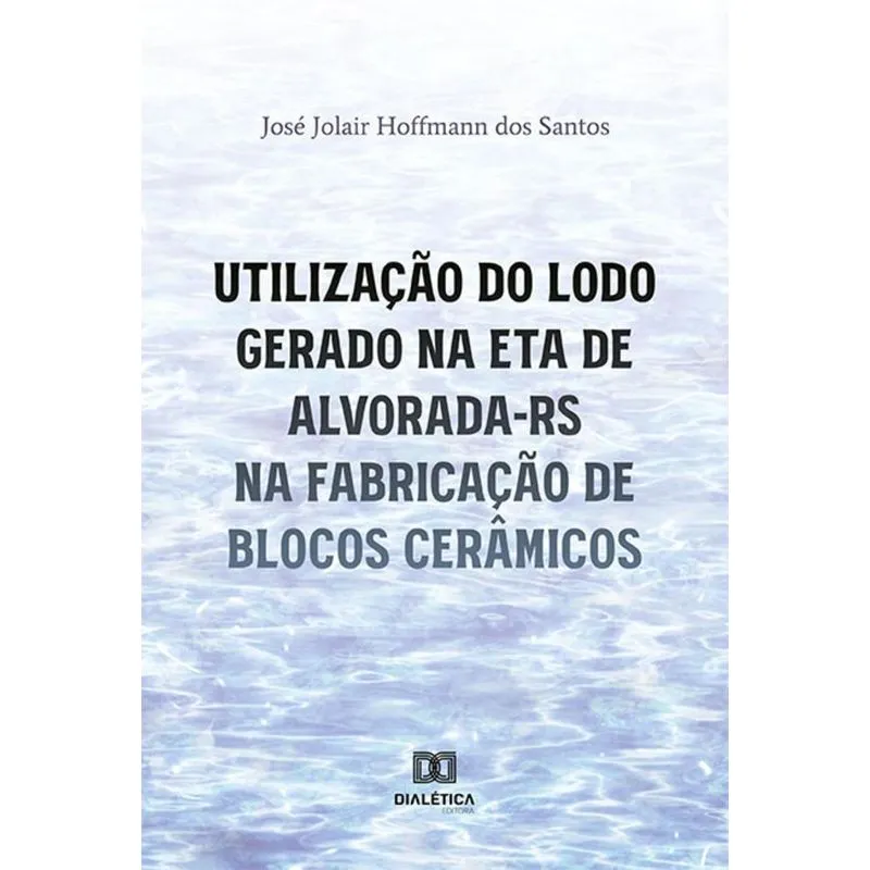 Utilização Do Lodo Gerado Na Eta De Alvorada-rs Na Fabricação De Blocos Cerâmicos
