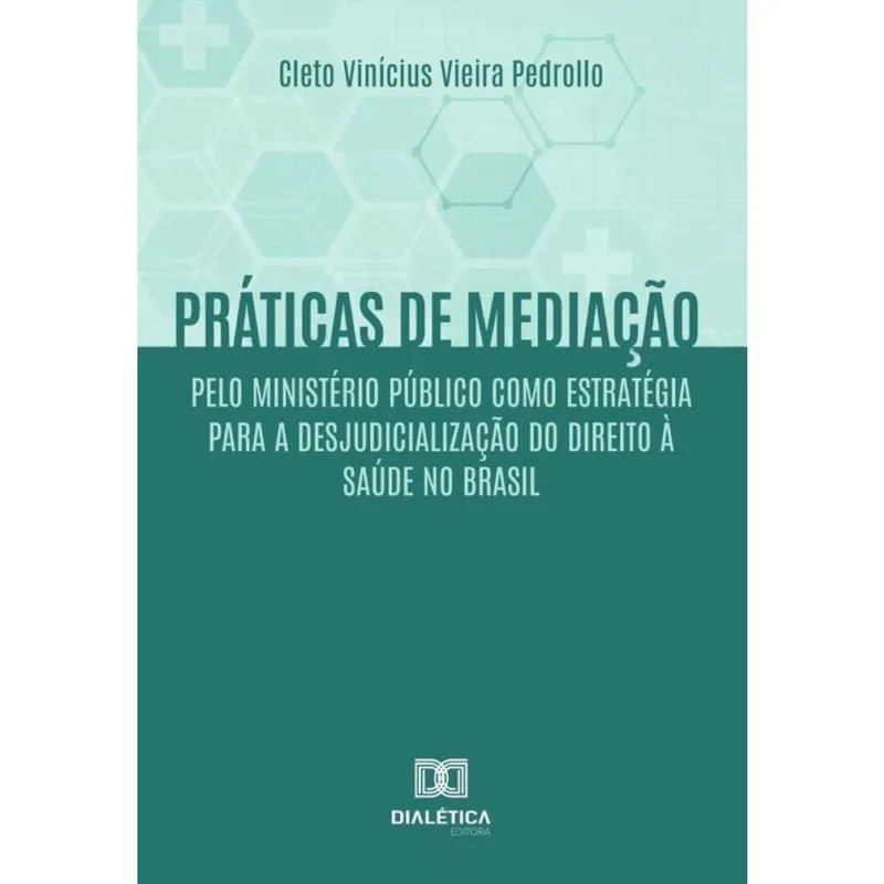 Práticas de mediação pelo Ministério Público como estratégia para a desjudicialização do Direito à S