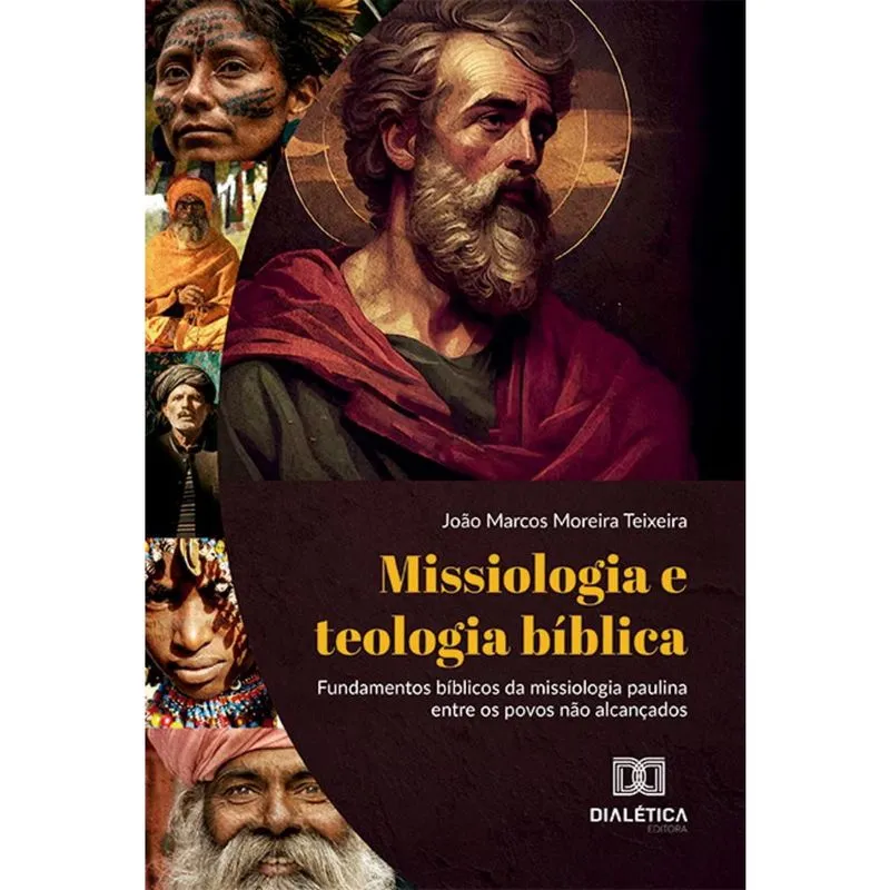 Missiologia e teologia bíblica - Fundamentos bíblicos da missiologia paulina entre os povos não alcançados