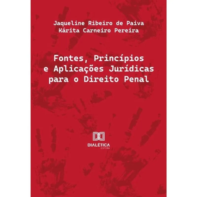 Fontes, Princípios E Aplicações Jurídicas Para O Direito Penal - Português