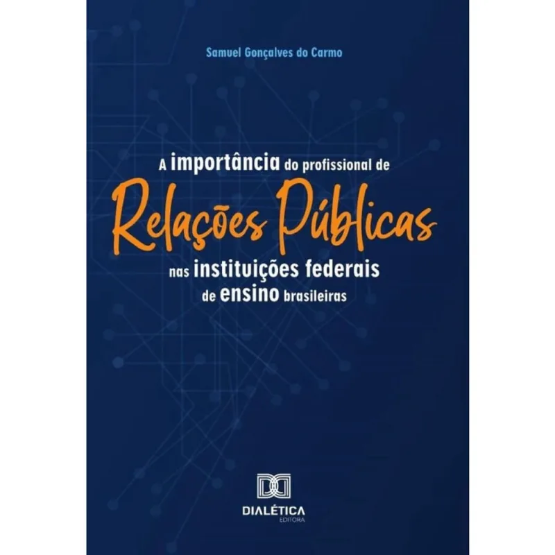 A Importância Do Profissional De Relações Públicas Nas Instituições Federais De Ensino Brasileiras -