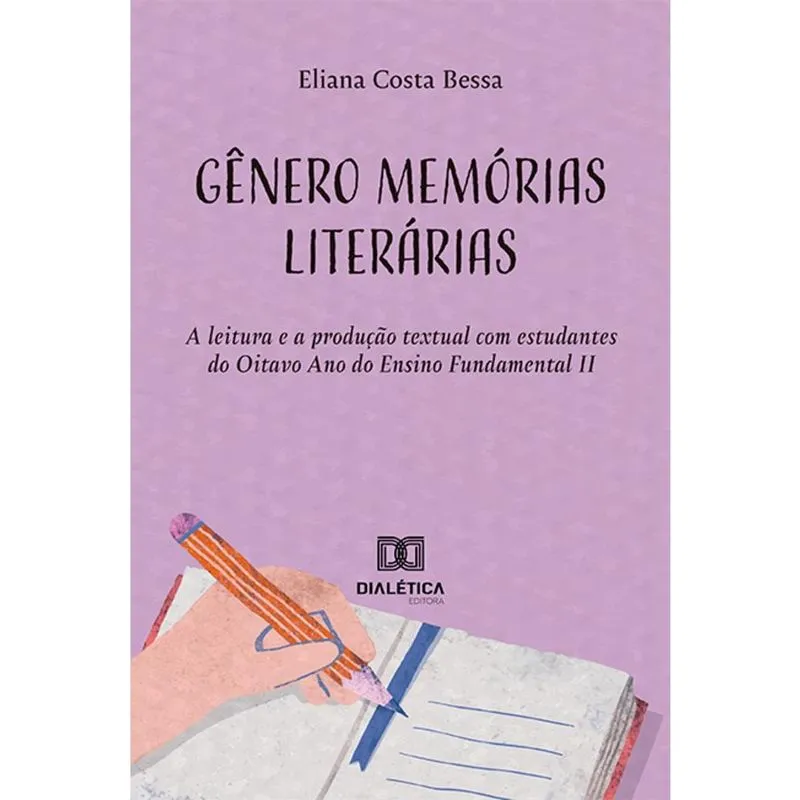 Gênero memórias literárias - A leitura e a produção textual com estudantes do Oitavo Ano do Ensino Fundamental ii