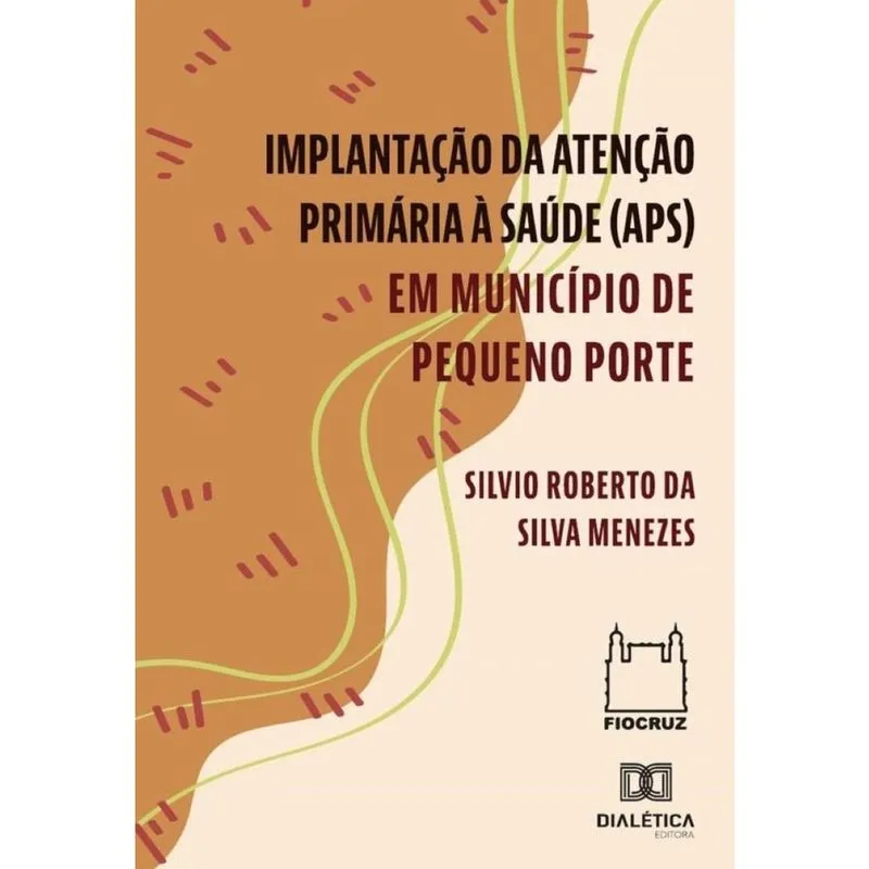 Implantação Da Atenção Primária à Saúde (Aps) Em Município De Pequeno Porte - Português