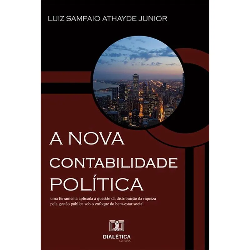 A nova contabilidade política - Uma ferramenta aplicada à questão da distribuição da riqueza pela gestão pública sob o enfoque do bem-estar social