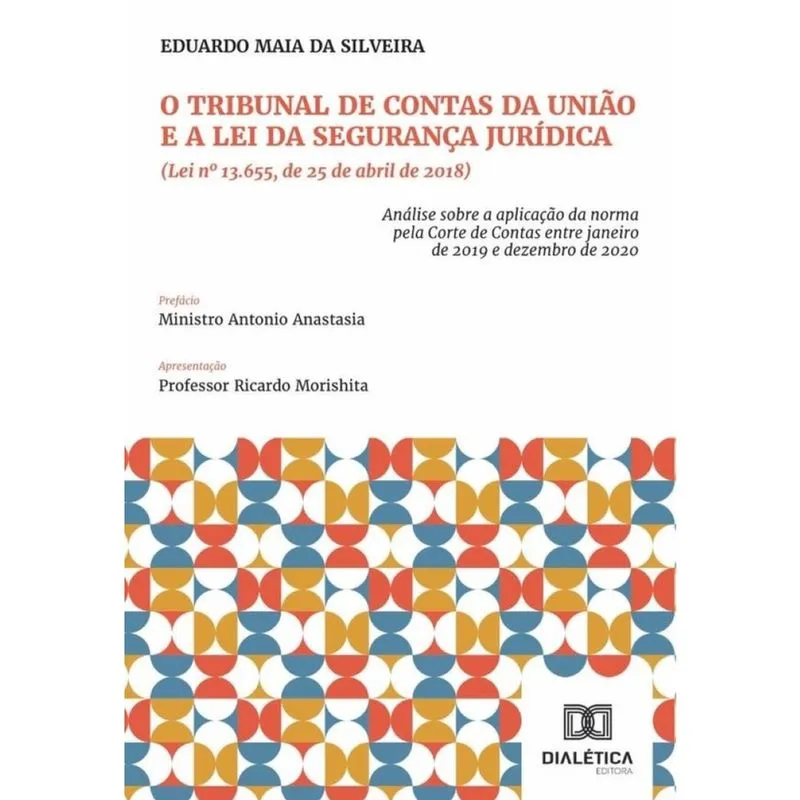 O Tribunal De Contas Da União E A Lei Da Segurança Jurídica (Lei Nº 13.655, De 25 De Abril De 2018)