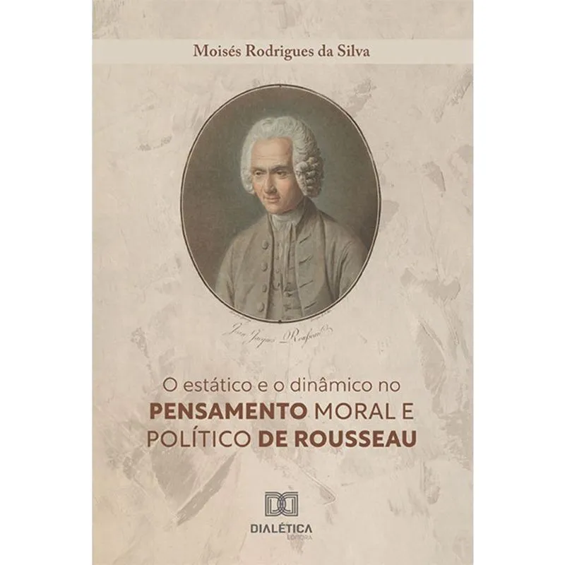 O estático e o dinâmico no pensamento moral e político de Rousseau