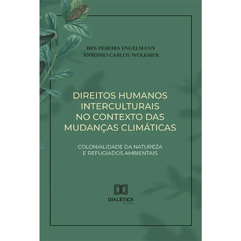 Direitos humanos interculturais no contexto das mudanças climáticas - Colonialidade da natureza e refugiados ambientais