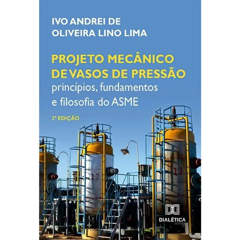 Projeto mecânico de vasos de pressão - Princípios, fundamentos e filosofia do asme