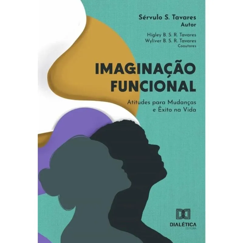 Imaginação Funcional – Atitudes Para Mudanças E Êxito Na Vida - Português