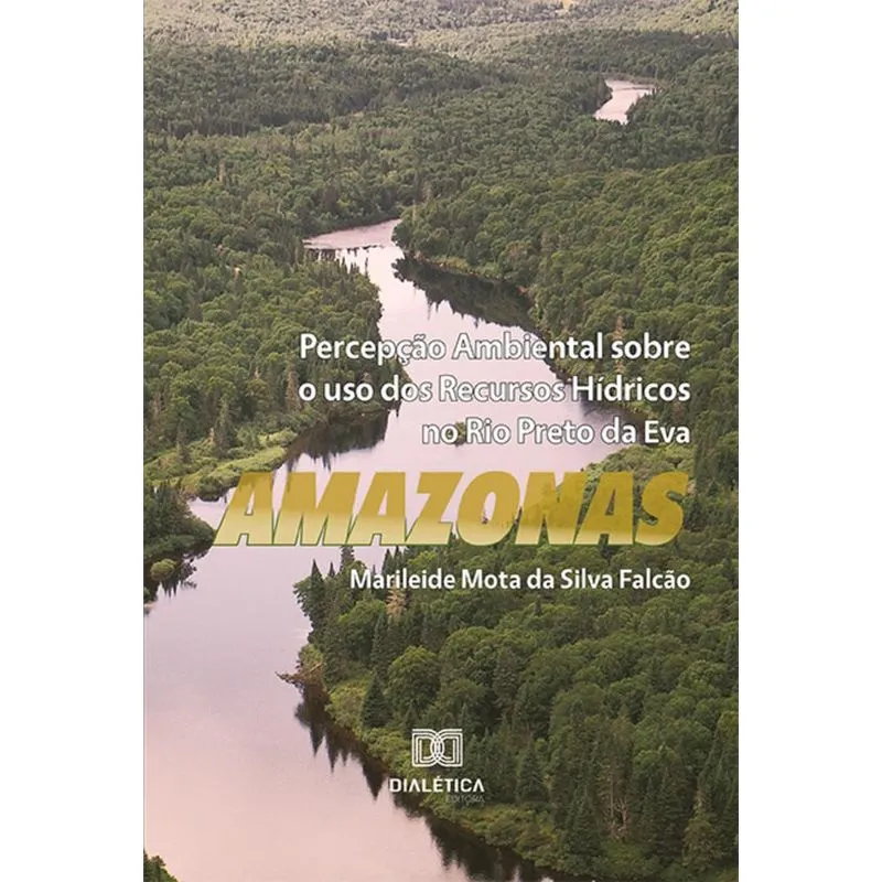Percepção Ambiental Sobre O Uso Dos Recursos Hídricos No Rio Preto Da Eva - Amazonas
