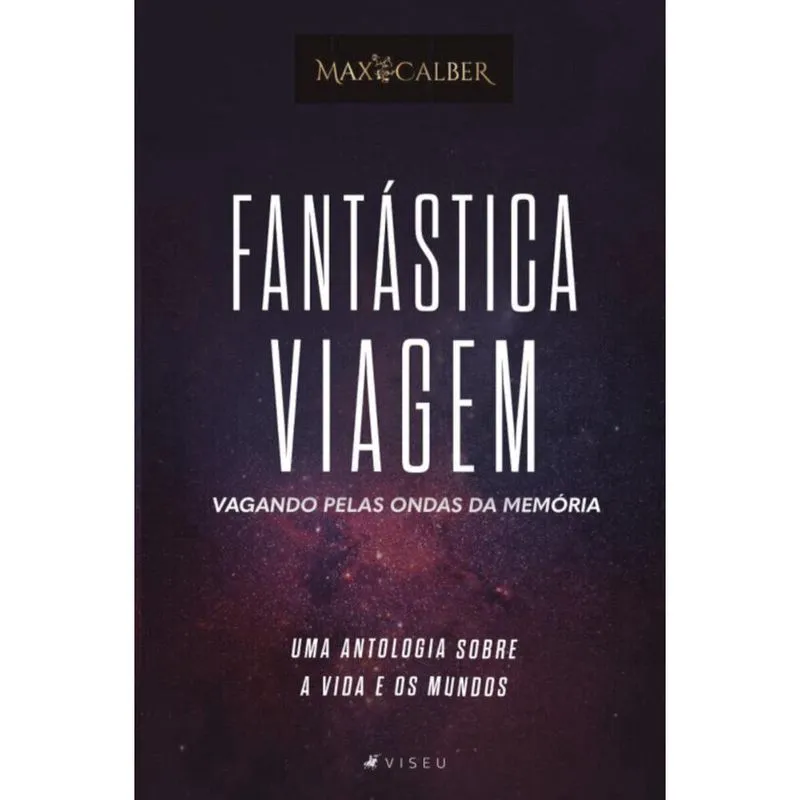 Fantástica viagem: Vagando pelas ondas da memória (Uma antologia sobre a vida e os mundos)
