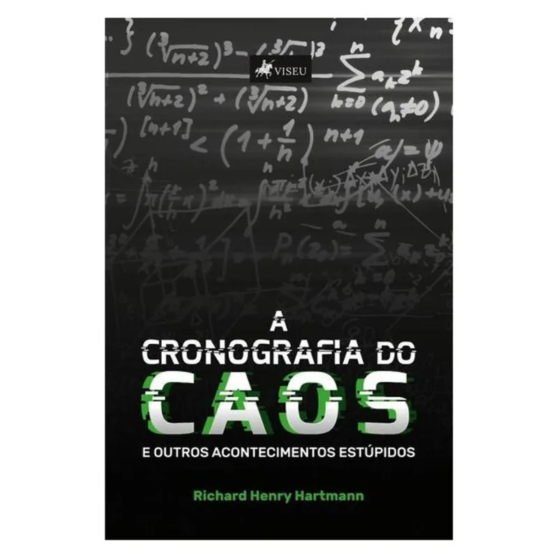 A CRONOGRAFIA DO CAOS E OUTROS ACONTECIMENTOS ESTÚPIDOS