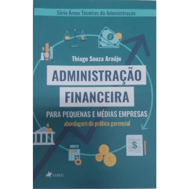 Administração Financeira Para Pequenas E Médias Empresas - Abordagem Para A Prática Gerencial