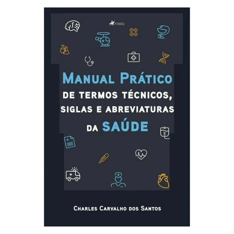 MANUAL PRÁTICO DE TERMOS TÉCNICOS, SIGLAS E ABREVIATURAS DA SAÚDE