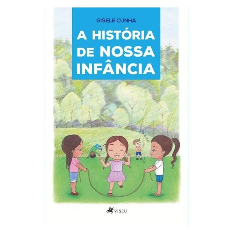 A HISTÓRIA DE NOSSA INFÂNCIA