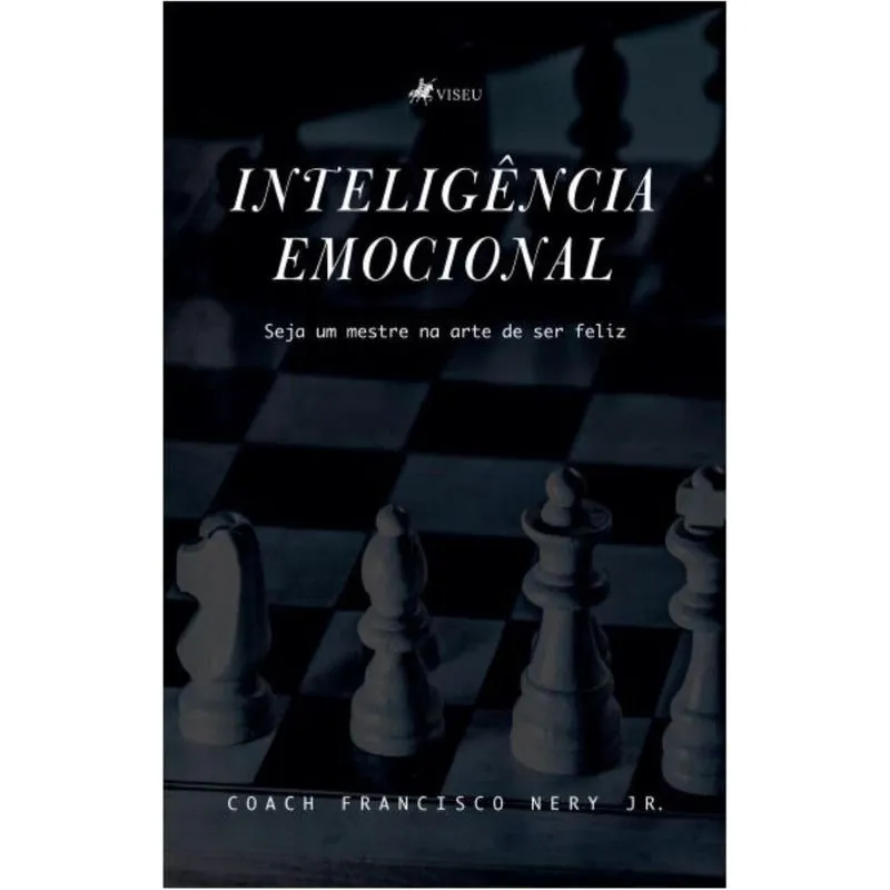 Inteligência Emocional: Seja um mestre na arte de ser feliz