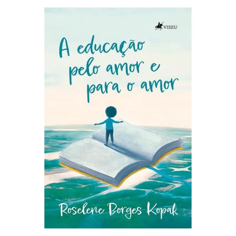 A EDUCAÇÃO PELO AMOR E PARA O AMOR