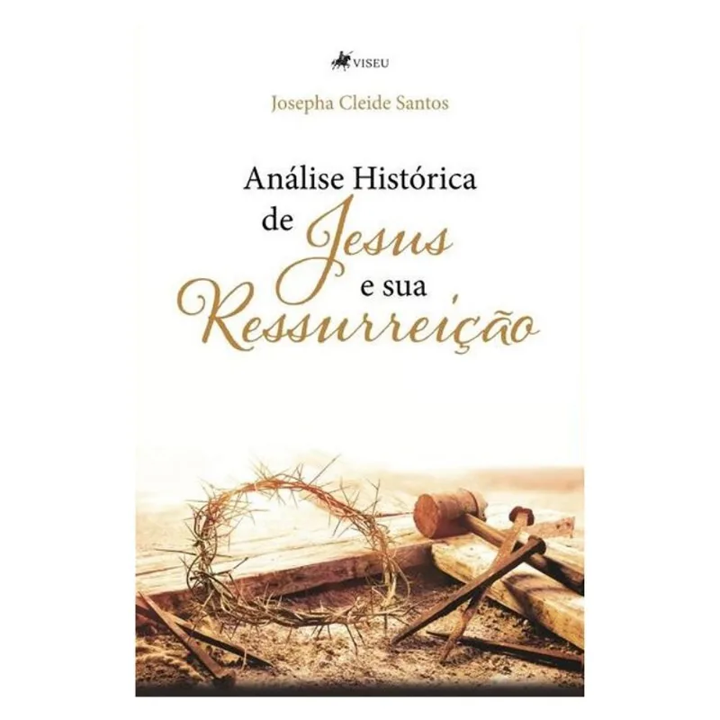 ANÁLISE HISTÓRICA DE JESUS E SUA RESSURREIÇÃO