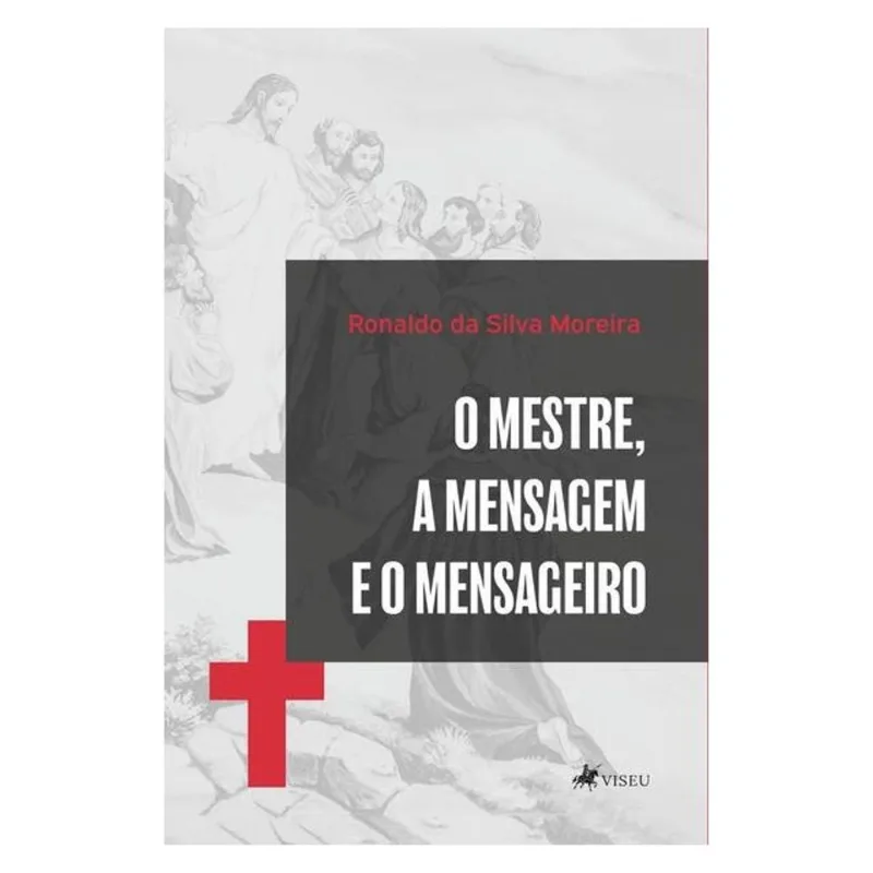 O MESTRE, A MENSAGEM E O MENSAGEIRO