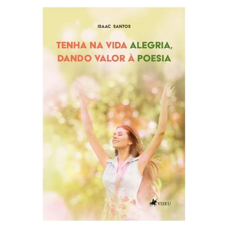 TENHA NA VIDA ALEGRIA, DANDO VALOR À POESIA