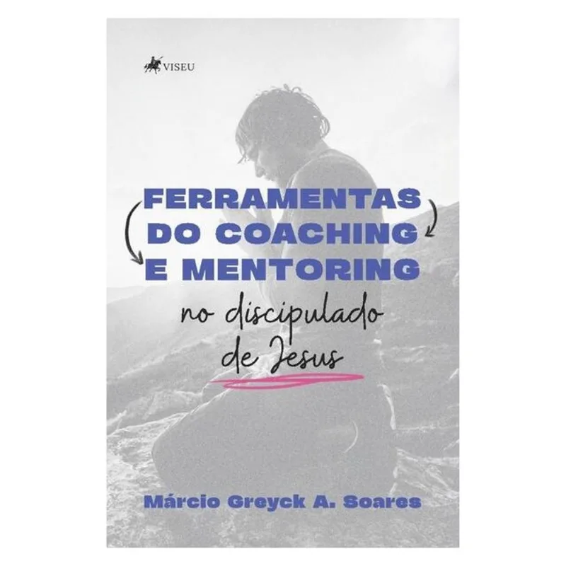 FERRAMENTAS DO COACHING E MENTORING NO DISCIPULADO DE JESUS