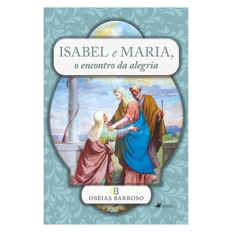 ISABEL E MARIA, O ENCONTRO DA ALEGRIA