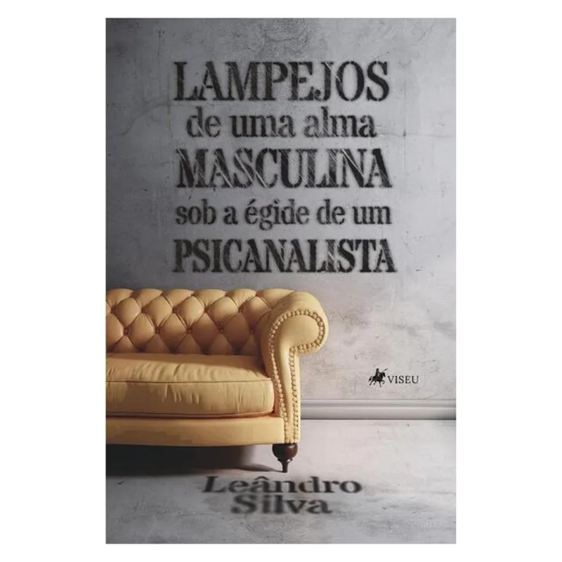 LAMPEJOS DE UMA ALMA MASCULINA SOB A ÉGIDE DE UM PSICANALISTA