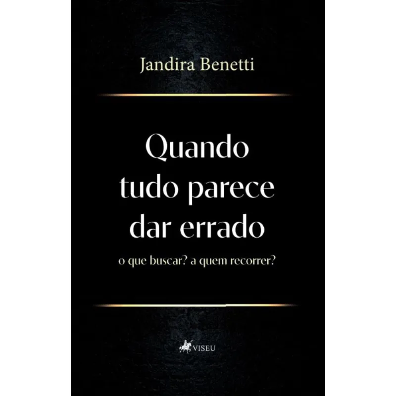 Quando tudo parece dar errado: o que buscar? A quem recorrer?