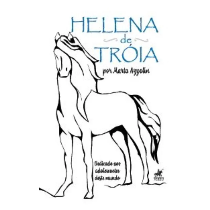 Helena de Tróia: Dedicado aos adolescentes deste mundo