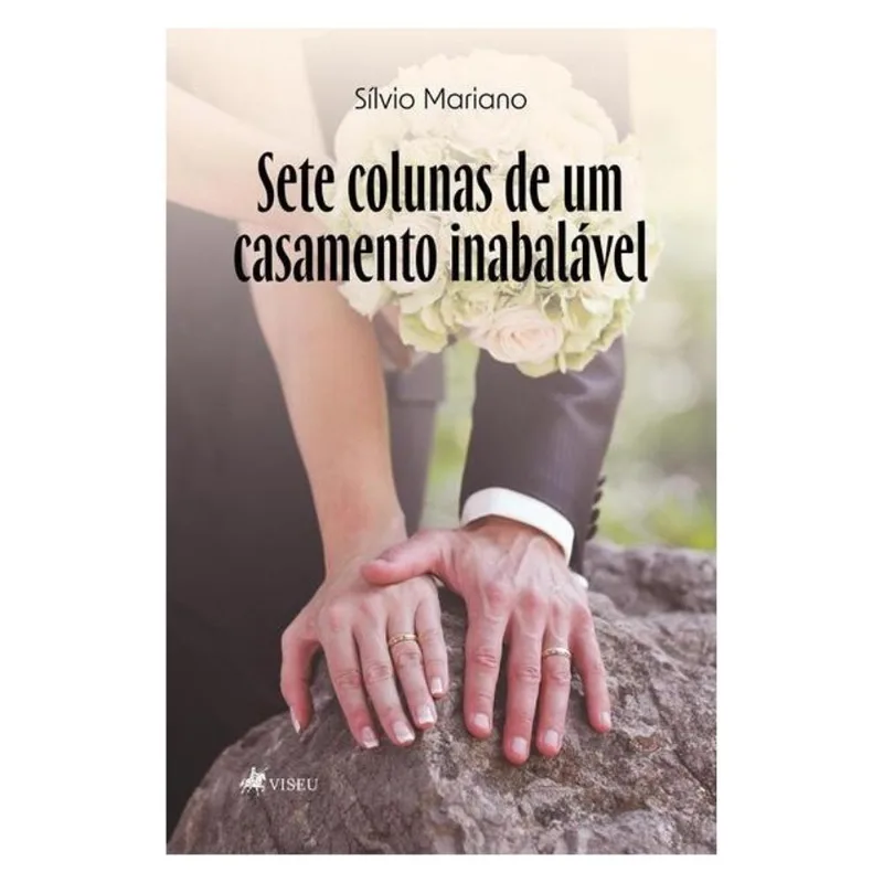 SETE COLUNAS DE UM CASAMENTO INABALÁVEL