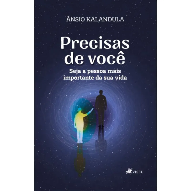 Precisas de você: Seja a pessoa mais importante da sua vida