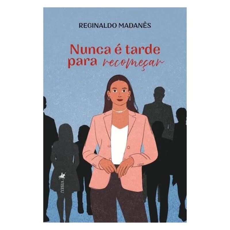 NUNCA É TARDE PARA RECOMEÇAR