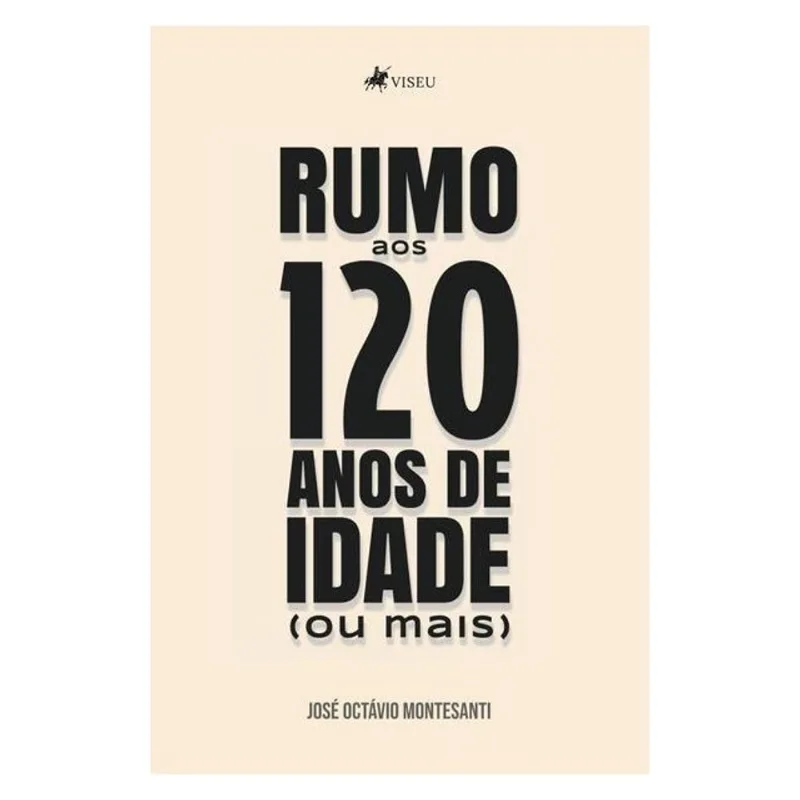 RUMO AOS 120 DE IDADE (OU MAIS)