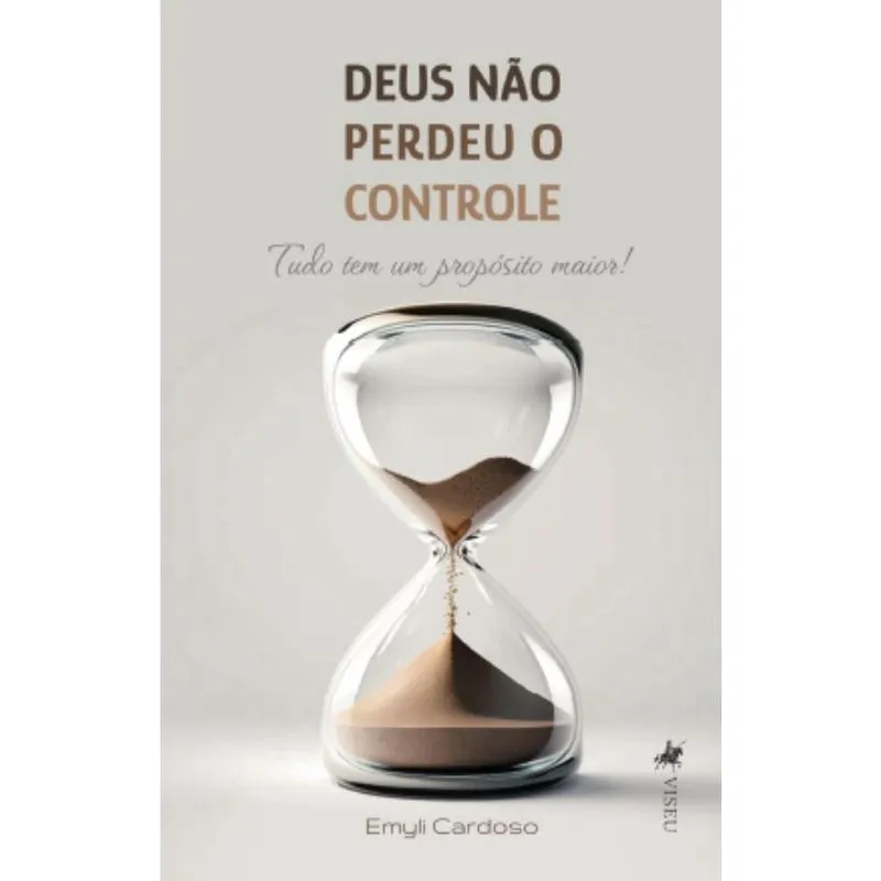Deus não perdeu o Controle: Tudo tem um Propósito Maior