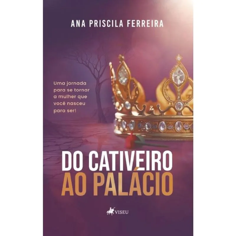 Do Cativeiro ao Palácio: Uma jornada para se tornar a mulher que nasceu para ser!